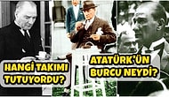 Mustafa Kemal Atatürk'le İlgili En Çok Merak Edilen Soruları Tek Tek Cevaplıyoruz!