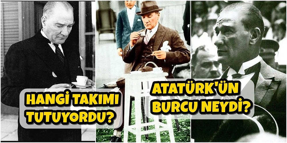 Mustafa Kemal Atatürk'le İlgili En Çok Merak Edilen Soruları Tek Tek Cevaplıyoruz!