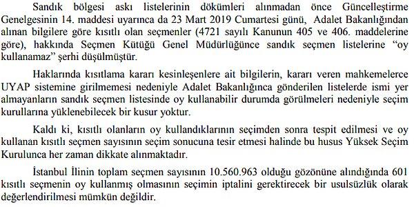 "İstanbul'da toplam seçmen sayısının 10.560.963 olduğu gözönüne alındığında 601 kısıtlı seçmenin oy kullanmış olmasının seçimin iptalini gerektirecek bir usulsüzlük olarak değerlendirilmesi mümkün değildir."