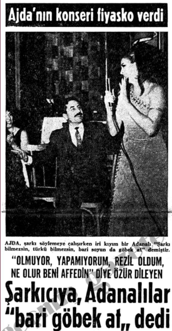 Ajda Pekkan sahne aldığı mekanda şarkı söyleyemeyince Adanalılar "Bari göbek at." dedi. (1966)