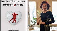 Psikiyatrist Dr. Bahar Tezcan'ın 'İmkânsız İlişkilerden Mümkün İlişkilere' İsimli Yeni Kitabından İlişkilerle İlgili Bazı Tavsiyeler