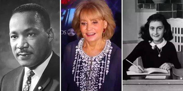 3. Martin Luther King Jr ve Anne Frank yaşasalardı, Barbara Walters ile aynı yaşta olacaklardı.