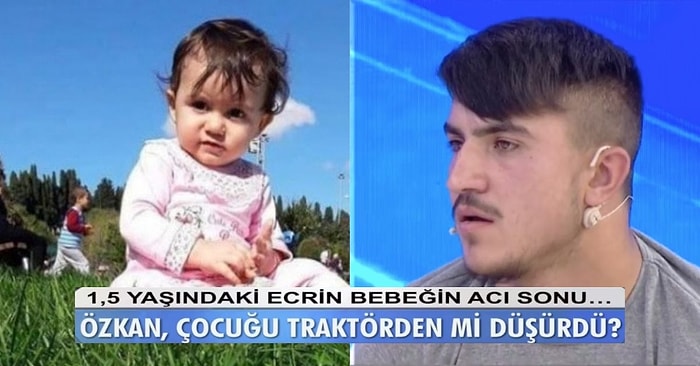 Ecrin Bebeği Kim Öldürdü? Özkan'la İlgili Ortaya Atılan Bu Yeni İddia Kafalardaki Soru İşaretlerini Giderecek mi?