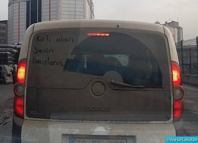 8. Bırak şimdi edebiyatı da bi sil şu arabayı.