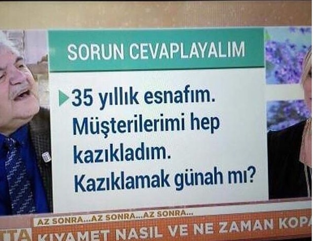 10. 35 Yıllık esnaf değilmişsin demek ki...