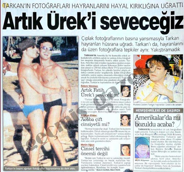 2001 yılının başında magazin gündemine Tarkan'ın bir erkekle samimi fotoğrafları bomba gibi düşmüştü. O döneme ait bazı tepkiler böyle.