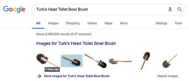 Ve Turk's head toilet bowl brush (Türk kafa tuvalet fırçası) olarak bilinen bir ürünleri var.