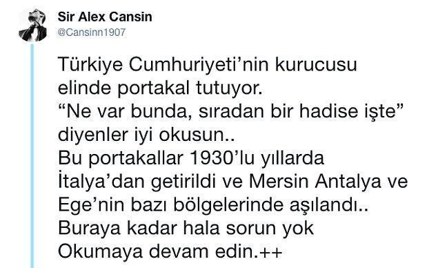 1. Twitter'dan Sir Alex Cansin da Ulu Önder Mustafa Kemal Atatürk'ün bir portakalla ülkeyi kalkındırmasının hikâyesini yazdı. İşte o paylaşım...