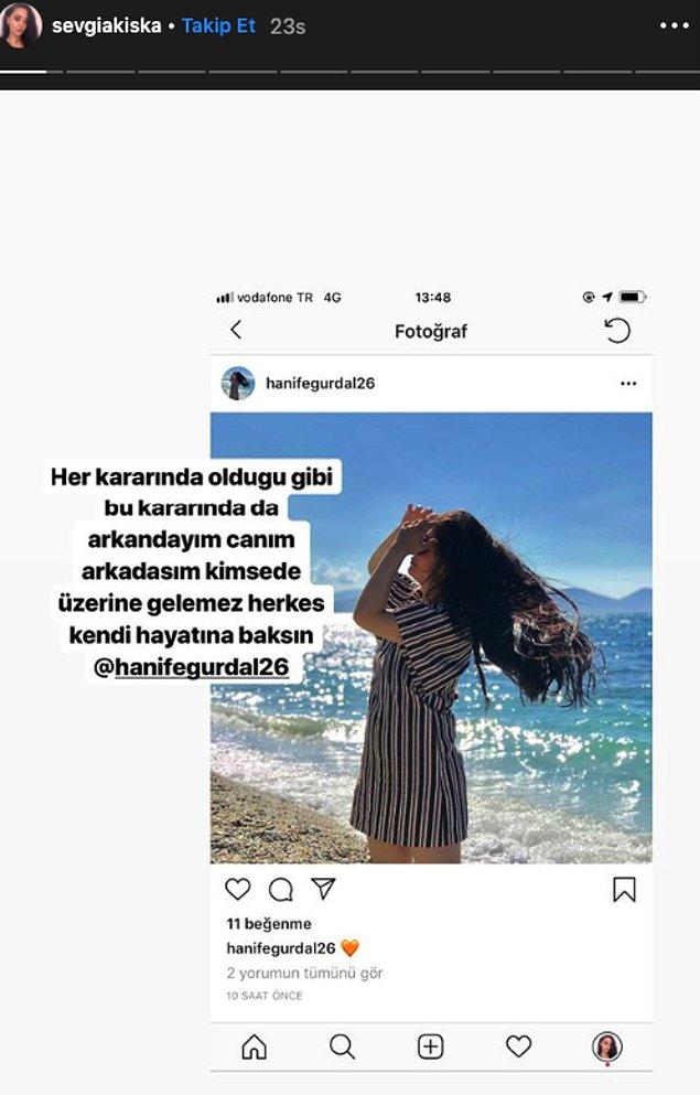 Derken dün, Hanife'nin -yine programdan- yakın arkadaşı Sevgi Akiska, Instagram'dan şöyle bir hikaye paylaştı...