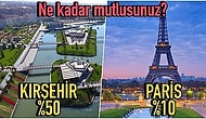 Kırşehir'de Yaşayanların Paris'te Yaşayanlardan Daha Mutlu Olduğu Gerçeğiyle Yüzleşmeye Hazır mısınız?