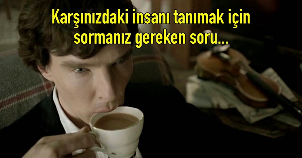 Karşınızdaki İnsanı Tanımak İçin Kırk Takla Atmayın, Bu Bilimsel Soru Size Aradığınız Cevapları Verecek!