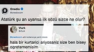 'Atatürk Şu An Uyansa Sizce İlk Sözü Ne Olur?' Sorusuna Gelen Birbirinden Düşündürücü Cevaplar