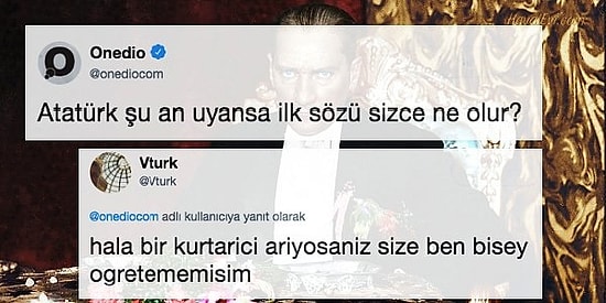 'Atatürk Şu An Uyansa Sizce İlk Sözü Ne Olur?' Sorusuna Gelen Birbirinden Düşündürücü Cevaplar