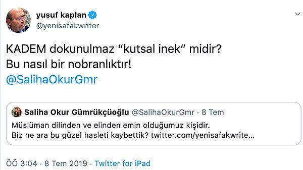 Kaplan, KADEM Başkanı Gümrükçüoğlu'nun paylaşımı sonrasında ise, "KADEM dokunulmaz 'kutsal inek' midir?" yorumunda bulundu.