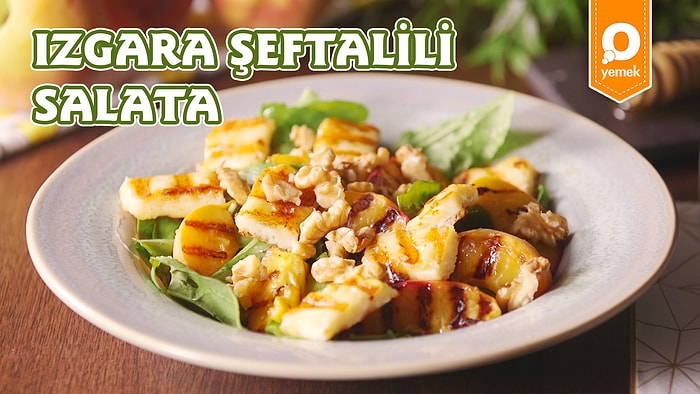 Salatada Değişik Tatlar Arayanlara! Izgara Şeftalili Salata Nasıl Yapılır?