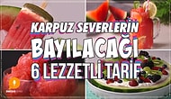 Buz Gibi Bir Serinlik! Karpuz Sevenlerin Bayılacağı 6 Lezzetli Tarif