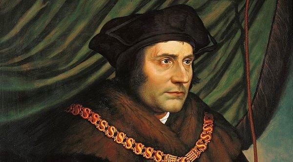 1. Thomas More: İngiliz yazar VIII. Kral Henry'nin kilisesinin başına geçme isteğine karşı çıktı. Bu düşüncesi yüzünden hain ilan edilerek idamına sebep oldu.