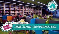 Harbi Tercih 7. Bölüm: Üsküdar Üniversitesi