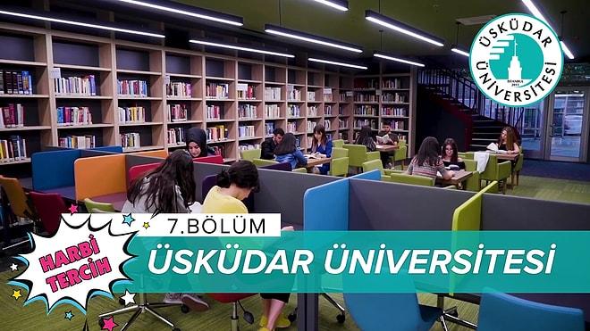 Harbi Tercih 7. Bölüm: Üsküdar Üniversitesi