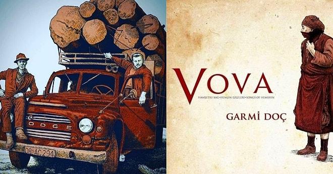 Hemşin Ezgilerine Nefes Olmak İçin Sesimiz Solmasın Diyerek Yola Çıkan ve Türkiye'nin İlk  Hemşince Albümünü Yayınlayan Müzik Grubu: Vova