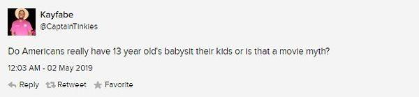 2. "Amerikanlar gerçekten 13 yaşındakilerin, bebeklerine bakmasına izin veriyor mu yoksa bu bir film efsanesi mi?"