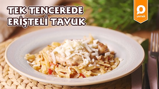 Az Bulaşık, Bol Lezzet! Tek Tencerede Erişteli Tavuk Nasıl Yapılır?