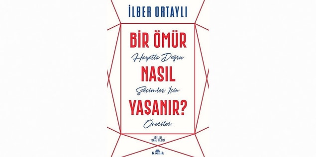 7. Bir Ömür Nasıl Yaşanır? - İlber Ortaylı
