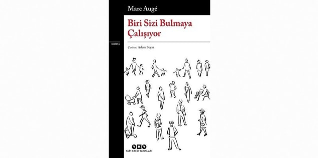 11. Kitap Adı: Biri Sizi Bulmaya Çalışıyor - Marc Auge
