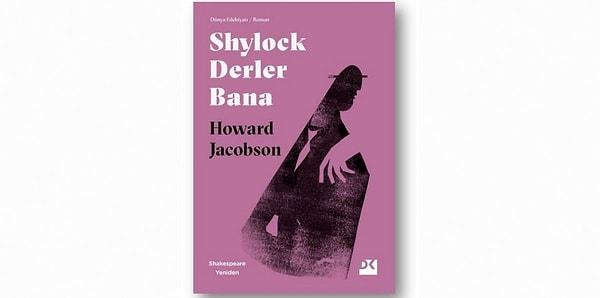 15. Shylock Derler Bana/Shakespeare Yeniden - Howard Jacobson