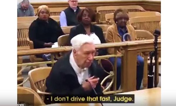 Hakim sözlerini yineleyince 96 yaşındaki adam o kadar hızlı araç kullanmadığını belirtti.