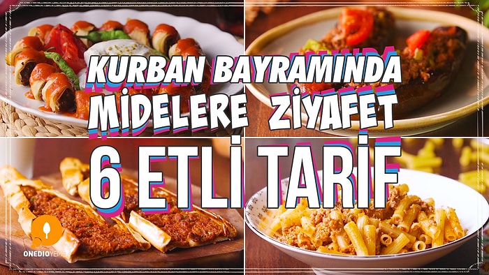 Bayram Geldi Çattı! Kurban Bayramında Midelere Ziyafet 6 Etli Tarif