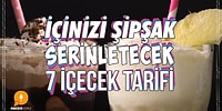 Kavurucu Sıcaklardan Bunalmaya Çare Bulundu! İçinizi Şipşak Serinletecek 7 İçecek Nasıl Yapılır?