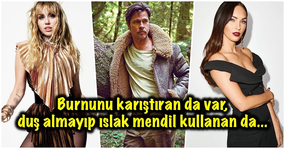 Davulun Sesi Uzaktan Hoşmuş! Sahip Oldukları Temizlik Alışkanlıklarıyla Midemizi Ağzımıza Getiren 13 Ünlü İsim