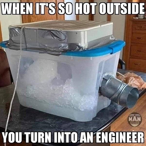 6. Когда на улице жара, ты становишься инженером