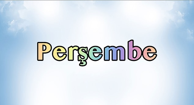 Kesinlikle 'PERŞEMBE'