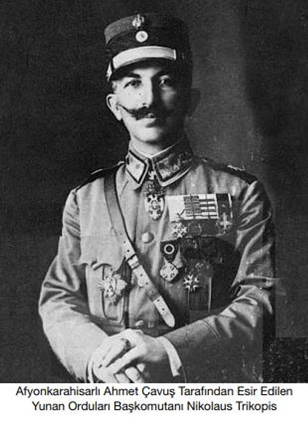 Başkumandanlık Meydan Muharebesi’nin kazanılmasının ardından Yunan ordusunun kolordu komutanı Nikolaos Trikopis, Afyonkarahisarlı Ahmet Çavuş tarafından esir alındı.