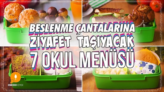 Beslenme Çantalarına Ziyafet Taşıyacak 7 Okul Menüsü