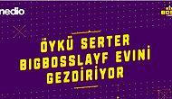 Öykü Serter İlk Defa BigBossLayf Evini Gezdiriyor!