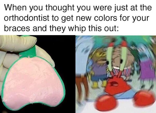 1. "Diş telleri için yeni renkler almaya gittiniz sanırken ortodontis bunu ortaya çıkarınca:"
