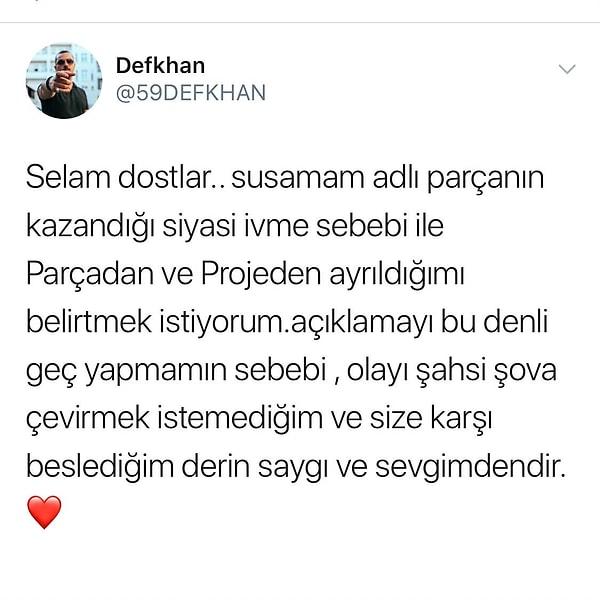 Defkhan, Twitter hesabından parçanın kazandığı siyasi ivme sebebi ile parçadan ve projeden ayrıldığını açıkladı.