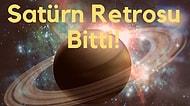 18 Eylül'de Satürn Retrosu Bitti! Burcunu Seç, Seni Neler Beklediğini Söyleyelim!