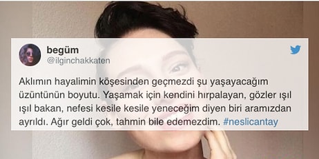 Neslican Tay'ın Ardından Paylaştıklarıyla Duygularımıza Tercüman Olan İnsanlar