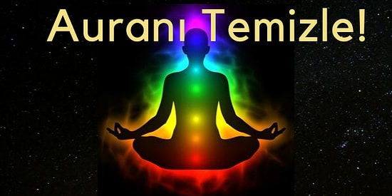 Auranı Temizle! Bu 10 Adımda Üzerindeki Kötü Enerjileri Atarak Rahat Bir Nefes Alacağın Garanti!