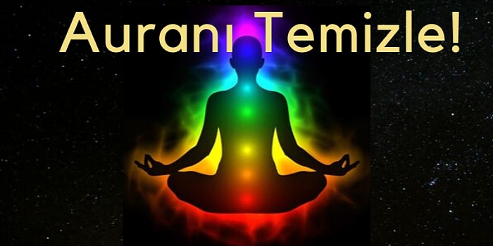 Auranı Temizle! Bu 10 Adımda Üzerindeki Kötü Enerjileri Atarak Rahat Bir Nefes Alacağın Garanti!