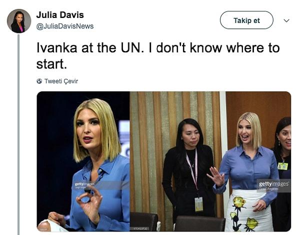 "Ivanka Birleşmiş Milletler'de. Nereden başlayacağımı bilemiyorum" (Julia Davis - Gazeteci)