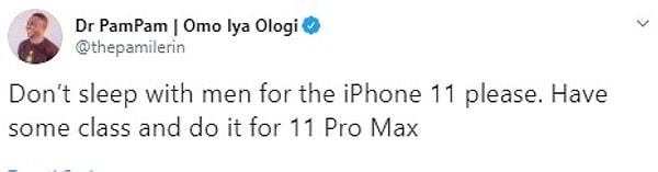 2. "Lütfen iPhone 11 için erkeklerle yatmayın. Biraz kaliteniz olsun ve bunu 11 Pro Max için yapın."
