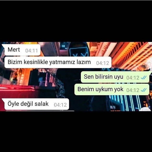 Biraz anlasan.