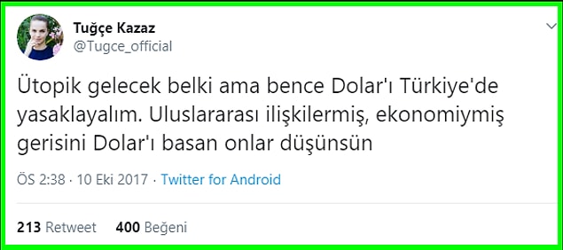 Hatta ve hatta, bir ara uluslararası ilişkilere el atıp, "Doları yasaklayalım" tespitinde bulunmuştu.