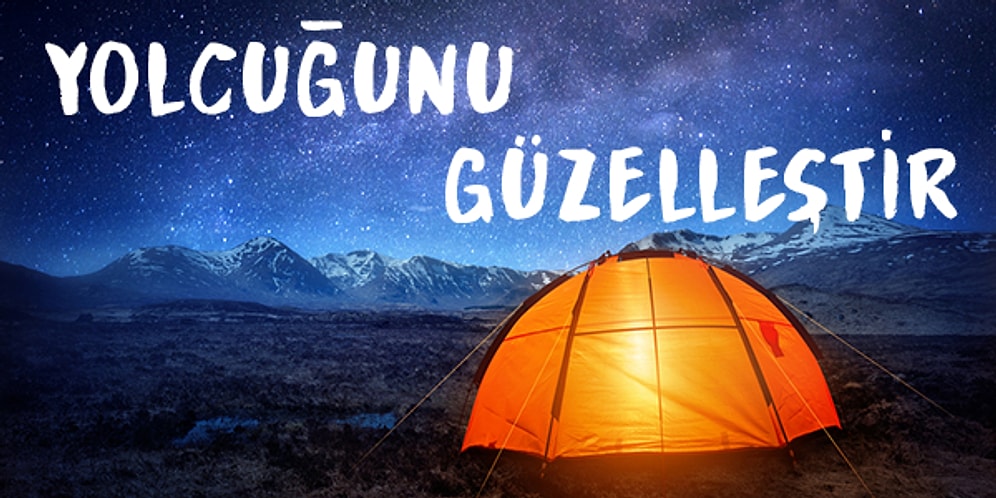 Kamp Yapanlara ve Gezginlere Özel: Çıktığınız Yolculukları Daha da Güzelleştirecek 11 Eşya