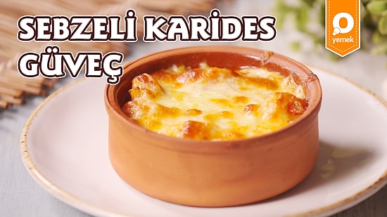 Sofralarınızda Deniz Ürünlerine Yer Vermenin Tam Zamanı! Karides Güveç Nasıl Yapılır?